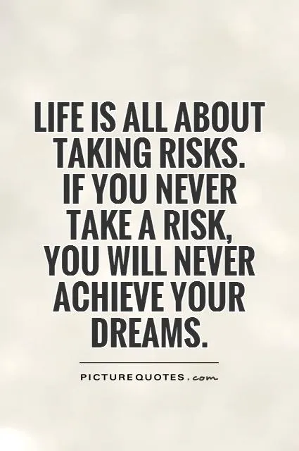life-is-all-about-taking-risks-if-you-never-take-a-risk-you-will-never-achieve-your-dreams-quote-1